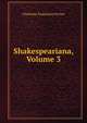 Shakespeariana, Volume 3, Charlotte Endymion Porter 