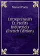 Entrepreneurs Et Profits Industriels (French Edition), Marcel Porte 