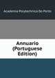 Annuario (Portuguese Edition), Academia Polytechnica Do Porto 
