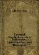 Emanuel Swedenborg: As a Philosopher, Metaphysician, and Theologian, G B. Porteous 