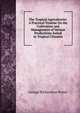 The Tropical Agriculturist: A Practical Treatise On the Cultivation and Management of Various Productions Suited to Tropical Climates, George Richardson Porter 
