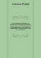 Cours D'anatomie M?dicale: Ou, ?l?mens De L'anatomie De L'homme, Avec Des Remarques Physiologiques Et Pathologiques, Et Les R?sultats De L'observation . L'ouverture Des Corps (French Edition), Antoine Portal 
