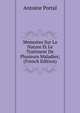 Memoires Sur La Nature Et Le Traitment De Plusieurs Maladies; (French Edition), Antoine Portal 