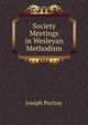 Society Meetings in Wesleyan Methodism, Joseph Portrey 