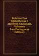 Boletim Das Bibliothecas E Archivos Nacionais, Volumes 5-6 (Portuguese Edition), 