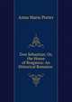 Don Sebastian; Or, the House of Braganza: An Historical Romance ., Anna Maria Porter 