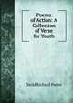 Poems of Action: A Collection of Verse for Youth, David Richard Porter 