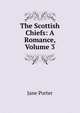The Scottish Chiefs: A Romance, Volume 3, Jane Porter 
