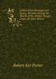 Letters from Portugal and Spain: Written During the March of the British Troops Under Sir John Moore, Robert Ker Porter 