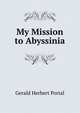 My Mission to Abyssinia, Gerald Herbert Portal 