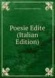 Poesie Edite (Italian Edition), Carlo Antonio Melchiore Filippo Porta 