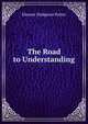 The Road to Understanding, Eleanor Hodgman Porter 