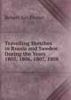 Travelling Sketches in Russia and Sweden: During the Years 1805, 1806, 1807, 1808, Robert Ker Porter 