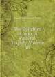 The Daughter of Jorio: A Pastoral Tragedy, Volume 18, Charlotte Endymion Porter 
