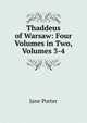 Thaddeus of Warsaw: Four Volumes in Two, Volumes 3-4, Jane Porter 
