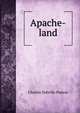 Apache-land, Charles Debrille Poston 