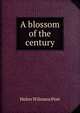 A blossom of the century, Helen Wilmans Post 
