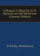 Colloquia Collegialia in Vi. Episteln an Alle Mediciner (German Edition), St Paulus Posthumus 