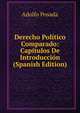 Derecho Politico Comparado: Capitulos De Introduccion (Spanish Edition), Adolfo Posada 