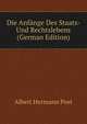 Die Anfange Des Staats- Und Rechtslebens (German Edition), Albert Hermann Post 