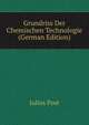 Grundriss Der Chemischen Technologie (German Edition), Julius Post 