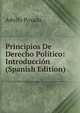 Principios De Derecho Politico: Introduccion (Spanish Edition), Adolfo Posada 