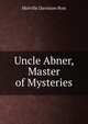Uncle Abner, Master of Mysteries, Melville Davisson Post 