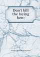 Don't kill the laying hen;, Thomas F. [from old catalog] Potter 