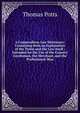 A Compendious Law Dictionary: Containing Both an Explanation of the Terms and the Law Itself : Intended for the Use of the Country Gentleman, the Merchant, and the Professional Man, Thomas Potts 