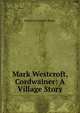 Mark Westcroft, Cordwainer: A Village Story, Frederick Scarlett Potter 