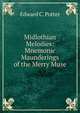 Midlothian Melodies: Mnemonic Maunderings of the Merry Muse, Edward C. Potter 