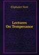 Lectures On Temperance, Eliphalet Nott 