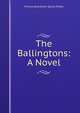 The Ballingtons: A Novel, Frances Boardman Squire Potter 