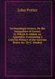 Archaeologia Graeca, Or the Antiquities of Greece. to Which Is Added, an Appendix, Containing a Concise History of the Grecian States &c. by G. Dunbar, John Potter 