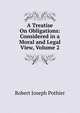 A Treatise On Obligations: Considered in a Moral and Legal View, Volume 2, Robert Joseph Pothier 