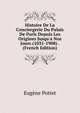Histoire De La Conciergerie Du Palais De Paris Depuis Les Origines Jusqu'a Nos Jours (1031-1908) . (French Edition), Eugene Pottet 