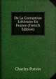 De La Corruption Litteraire En France (French Edition), Charles Potvin 