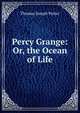 Percy Grange: Or, the Ocean of Life, Thomas Joseph Potter 