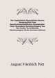 Die Ungleichheit Menschlicher Rassen Hauptsachlich Vom Sprachwissenschaftlichen Standpunkte: Unter Besonderer Berucksichtigung Von Des Grafen Von Gobineau Gleichnamigem Werke (German Edition), August Friedrich Pott 
