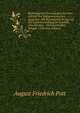 Etymologische Forschungen Auf Dem Gebiete Der Indogermanischen Sprachen: Mit Besonderem Bezug Auf Die Lautumwandlung Im Sanskrit, Griechischen, . Und Gothischen, Volume 1 (German Edition), August Friedrich Pott 