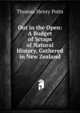 Out in the Open: A Budget of Scraps of Natural History, Gathered in New Zealand, Thomas Henry Potts 