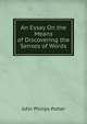 An Essay On the Means of Discovering the Senses of Words, John Philips Potter 