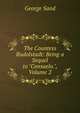 The Countess Rudolstadt: Being a Sequel to "Consuelo.", Volume 2, George Sand 