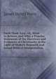 Faith Made Easy: Or, What to Believe, and Why. a Popular Statement of the Doctrines and Evidences of Christianity in the Light of Modern Research and Sound Biblical Interpretation, James Henry Potts 