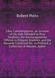 Liber Cantabrigiensis, an Account of the Aids Afforded to Poor Students, the Encouragements Offered to Diligent Students, and the Rewards Conferred On . Is Prefixed, a Collection of Maxims, Aphor, Robert Potts 