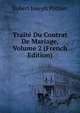 Traite Du Contrat De Mariage, Volume 2 (French Edition), Robert Joseph Pothier 
