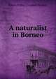 A naturalist in Borneo, Robert Walter Campbell Shelford 