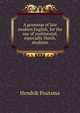 A grammar of late modern English, for the use of continental, especially Dutch, students, Hendrik Poutsma 
