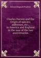 Charles Darwin and the Origin of species; addresses, etc., in America and England in the year of the two anniversaries, Edward Bagnall Poulton 
