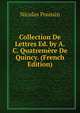 Collection De Lettres Ed. by A.C. Quatremere De Quincy. (French Edition), Nicolas Poussin 